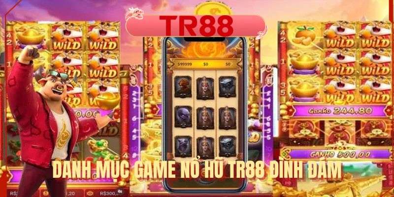 Danh mục game nổ hũ TR88 đình đám