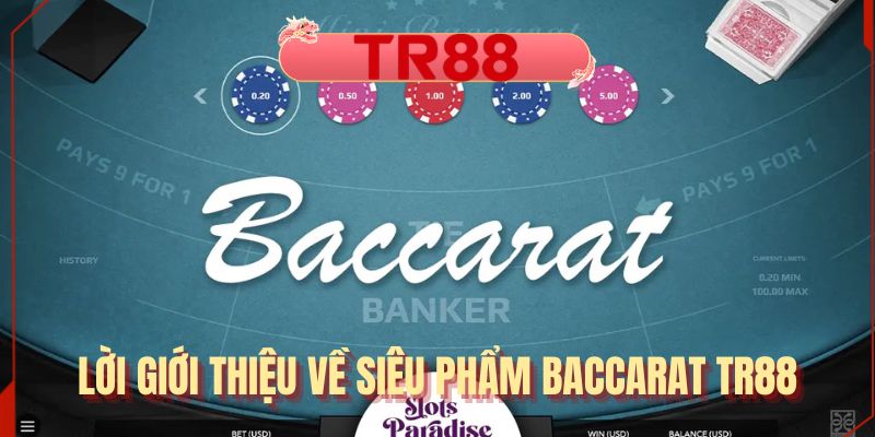 Lời giới thiệu về siêu phẩm Baccarat TR88